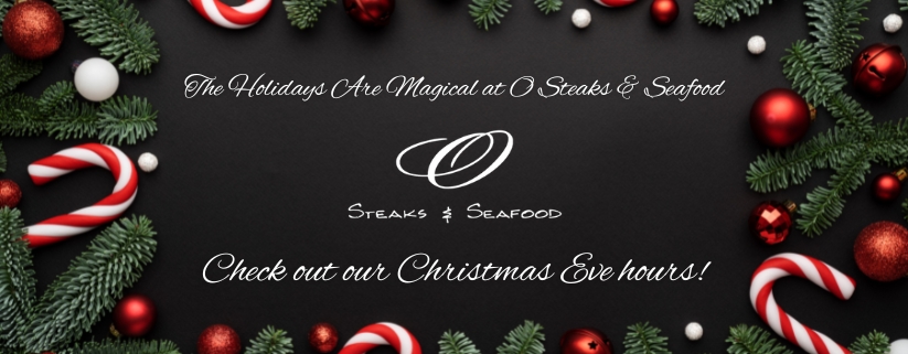 Christmas Eve Hours at O Steaks & Seafood in Concord