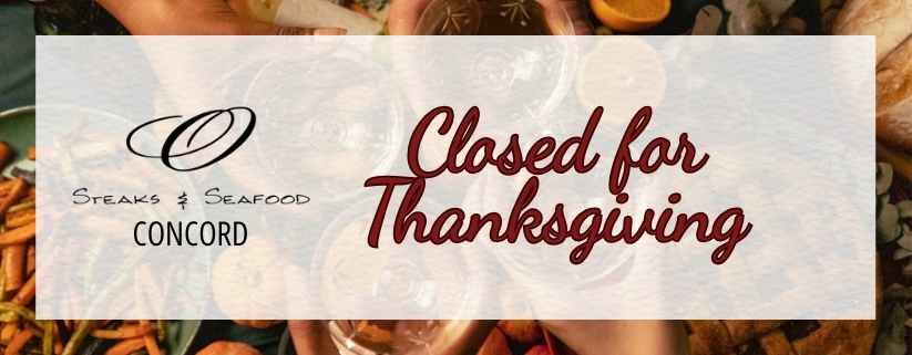 O Steaks & Seafood Concord Closed for Thanksgiving 2024